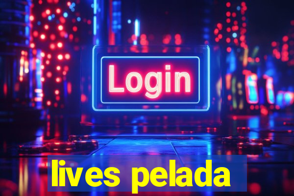 lives pelada